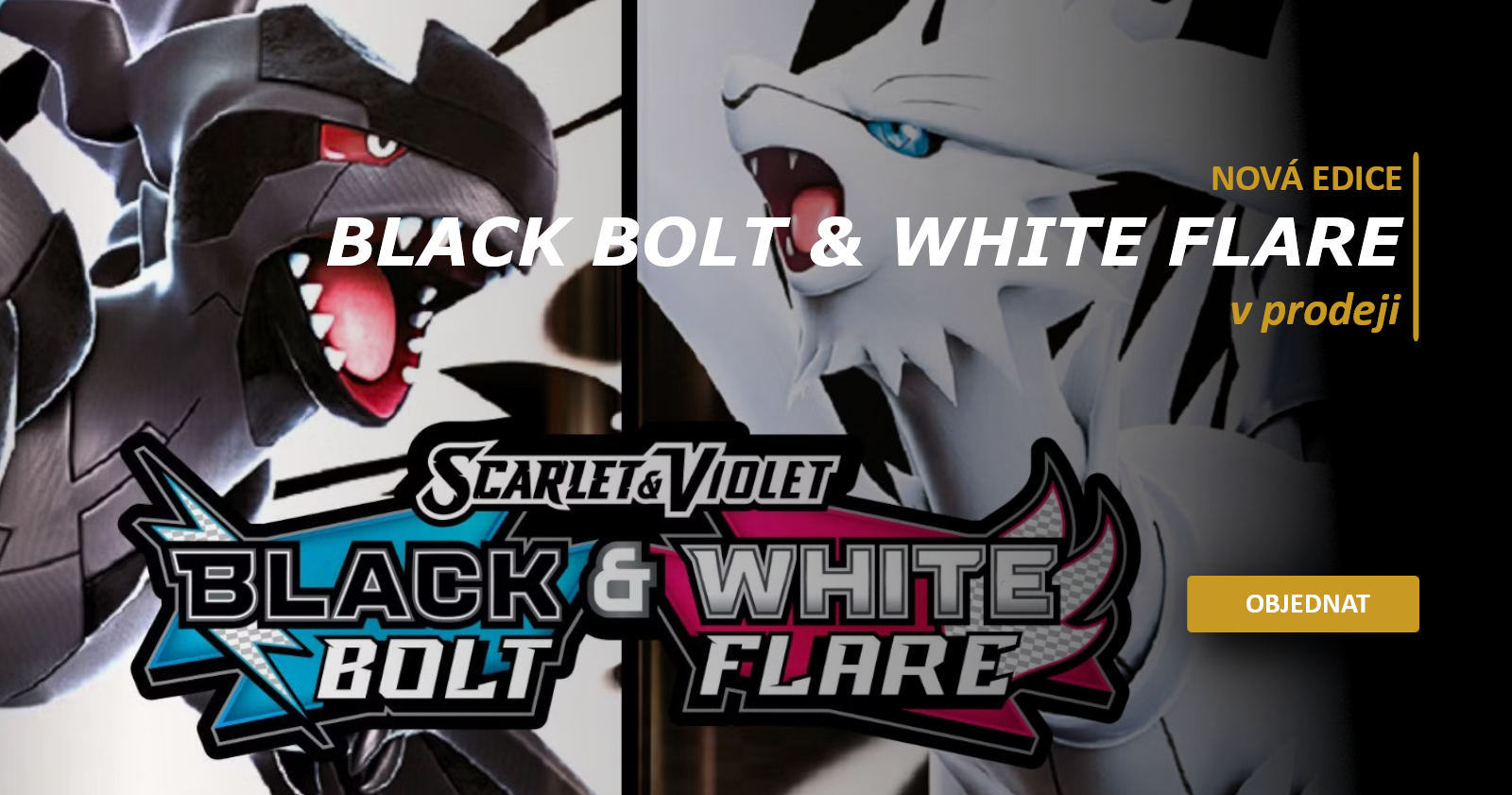 Pokémon Black Bolt & White Flare v prodeji! Pokémon Black Bolt & White Flare v prodeji!